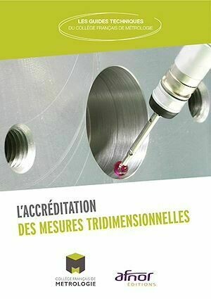 L’accréditation des mesures tridimensionnelles - CFM CFM (Collège Français de Métrologie) - Afnor Éditions