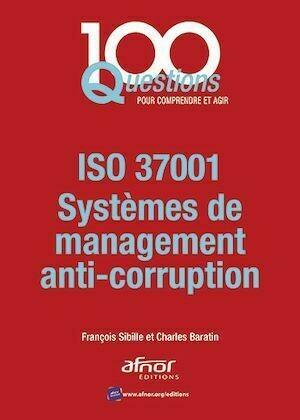 ISO 37001 - François Sibille, Charles Baratin - Afnor Éditions