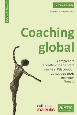 Coaching global – Volume 3 – Accompagner vers plus de profondeur - Tome 1 - Jérôme Curnier - Afnor Éditions