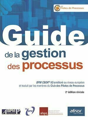 Guide de la gestion des processus - Club Club des Pilotes de Processus - Afnor Éditions