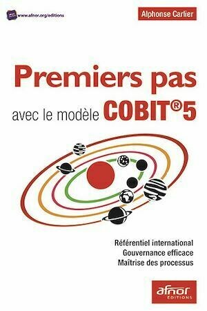 Premiers pas avec le modèle COBIT®5 - Alphonse CARLIER - Afnor Éditions