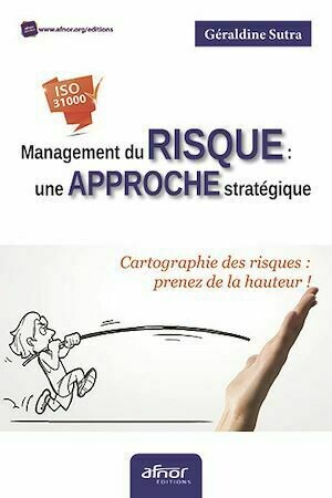 Management du risque : une approche stratégique - Géraldine Sutra - Afnor Éditions