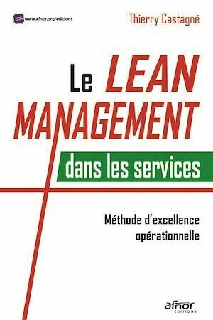 Le Lean management dans les services - Thierry Castagné - Afnor Éditions