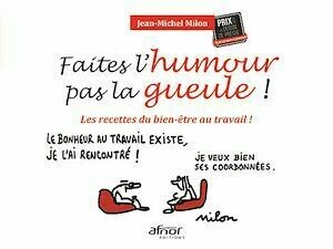 Faites l’humour, pas la gueule ! - Jean-Michel Milon - Afnor Éditions
