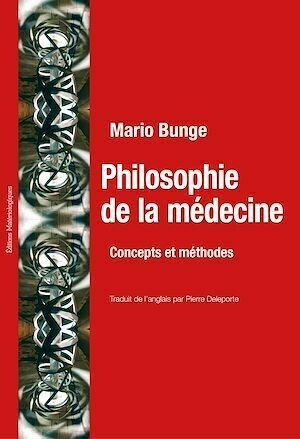 Philosophie de la médecine. Concepts et méthodes - Mario Bunge - Editions Matériologiques