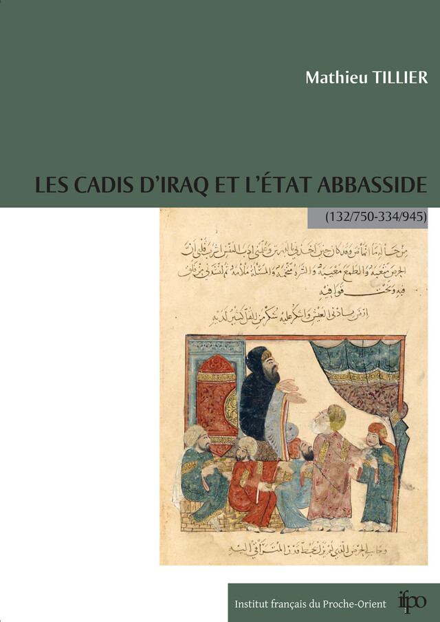Les cadis d'Iraq et l'État Abbasside (132/750-334/945) - Mathieu Tillier - Presses de l’Ifpo