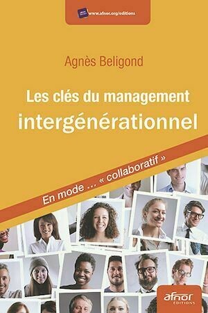 Les clés du management intergénérationnel - Agnès Beligond - Afnor Éditions