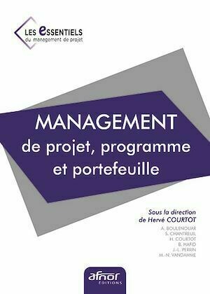 Management de projet, programme et portefeuille - Hervé Courtot - Afnor Éditions