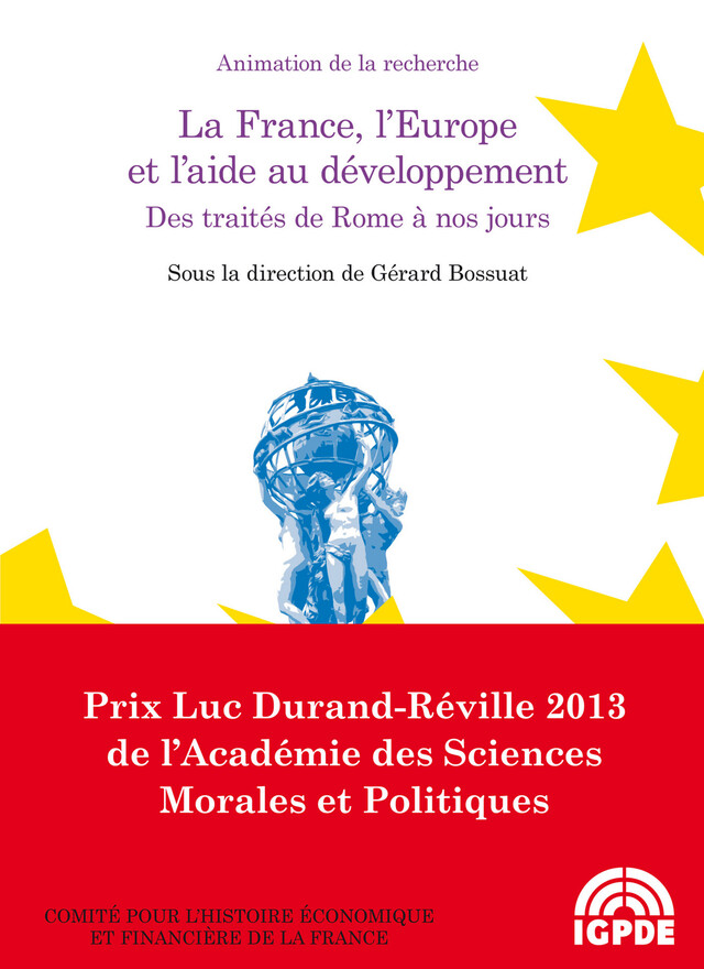 La France, l’Europe et l’aide au développement. Des traités de Rome à nos jours -  - Institut de la gestion publique et du développement économique