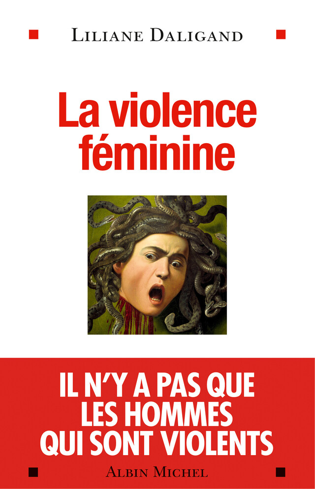 La Violence féminine - Liliane Daligand - Albin Michel