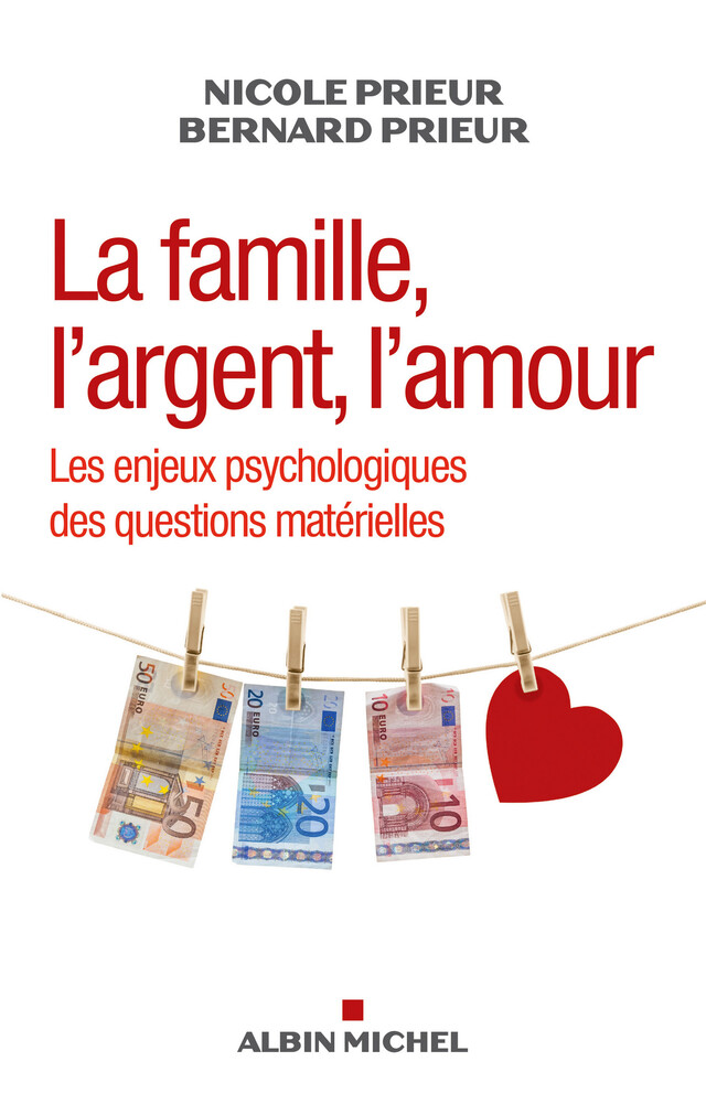 La Famille, l’argent, l’amour - Nicole Prieur, Bernard Prieur - Albin Michel
