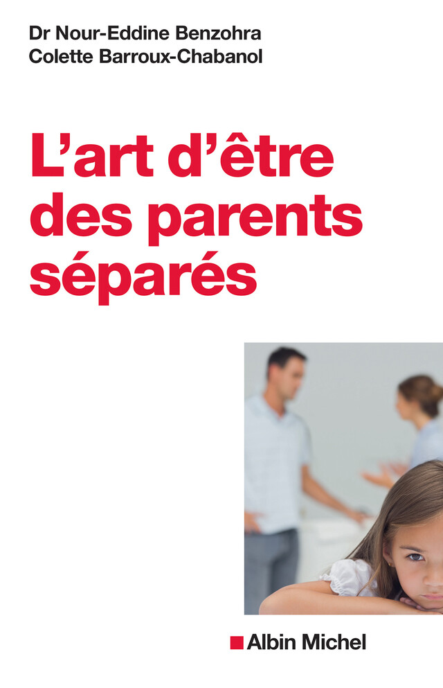 L'Art d'être des parents séparés - Nour-Eddine Benzohra, Colette Barroux-Chabanol - Albin Michel