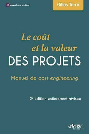 Le coût et la valeur des projets - Gilles Turré - Afnor Éditions