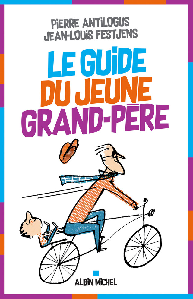 Le Guide du jeune grand-père - Jean-Louis Festjens, Pierre Antilogus - Albin Michel