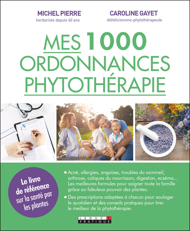 Mes 1 000 ordonnances phytothérapie - Caroline Gayet, Michel Pierre - Éditions Leduc
