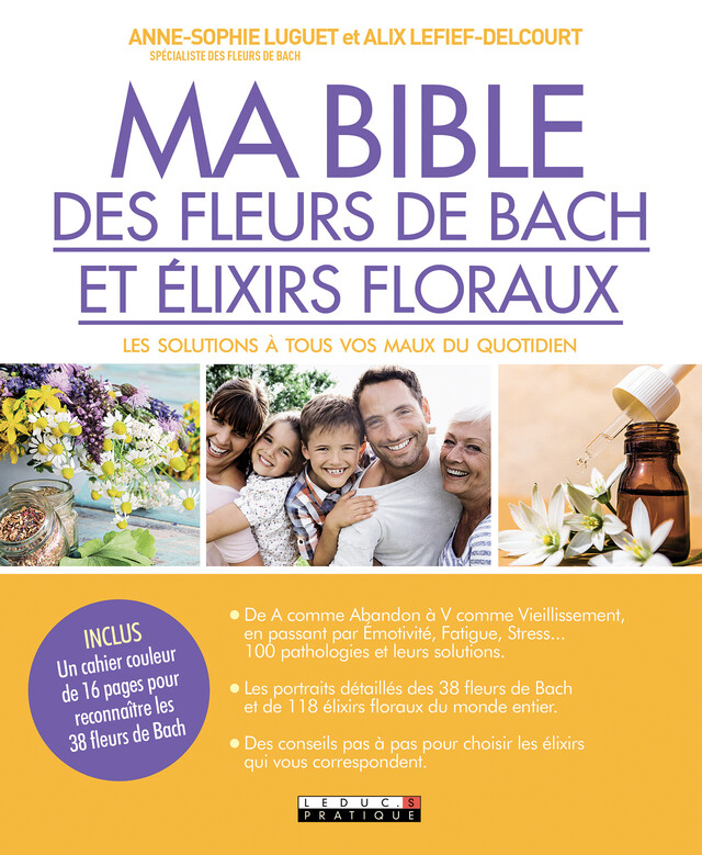 Ma bible des fleurs de Bach et élixirs floraux - Alix Lefief-Delcourt, Anne-Sophie Luguet - Éditions Leduc