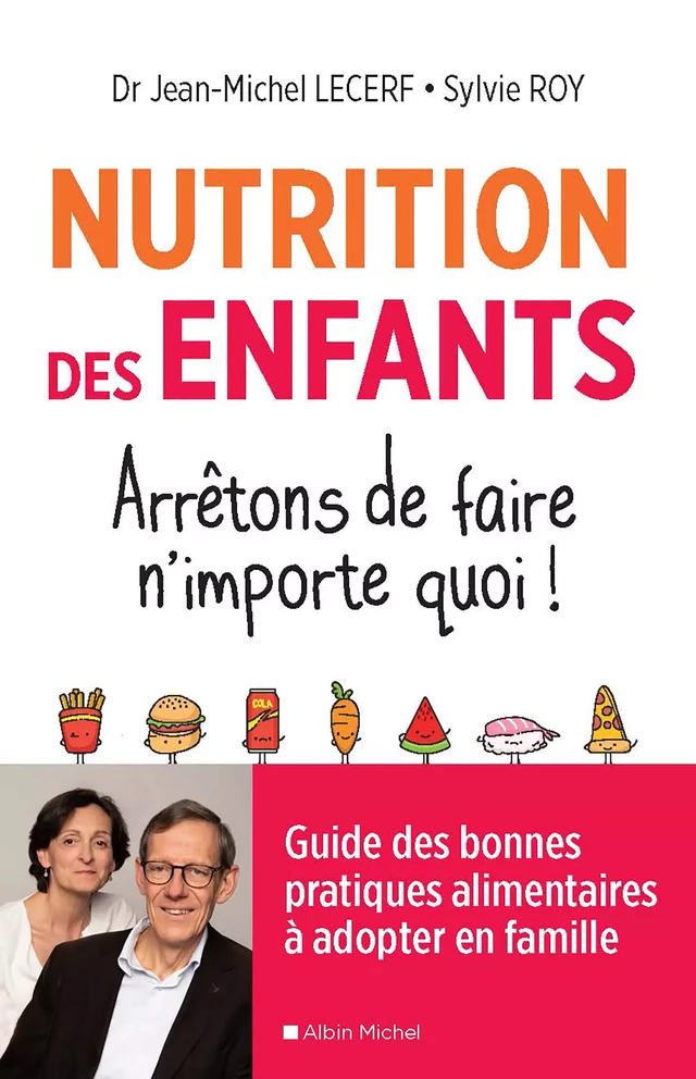 Nutrition des enfants. Arrêtons de faire n'importe quoi ! - Jean-Michel Lecerf, Sylvie Roy - Albin Michel