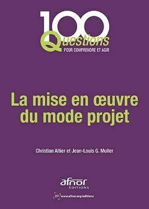 La mise en œuvre du mode projet - Jean-Louis G. Muller, Christian Altier - Afnor Éditions