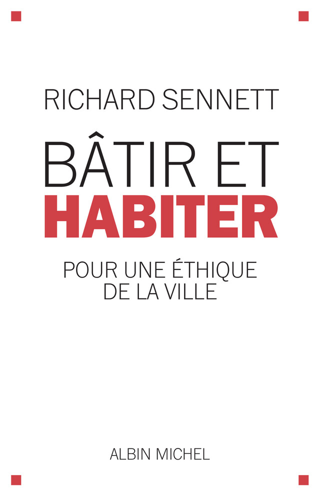 Bâtir et habiter - Richard Sennett - Albin Michel