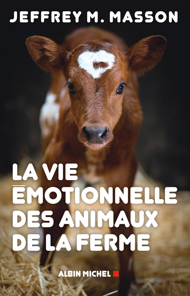 La Vie émotionnelle des animaux de la ferme - Jeffrey M. Masson - Albin Michel