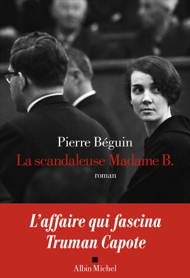 La Scandaleuse Madame B. - Pierre Béguin - Albin Michel