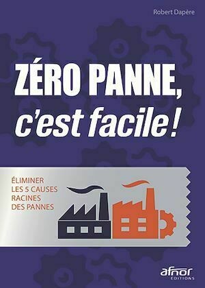 Zéro panne, c’est facile ! - Robert Dapère - Afnor Éditions