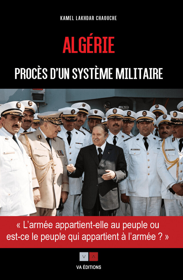 Algérie : Procès d'un système militaire - Kamel Lakhdar Chaouche - VA Editions