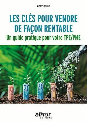 Les clés pour vendre de façon rentable - Pierre Maurin - Afnor Éditions