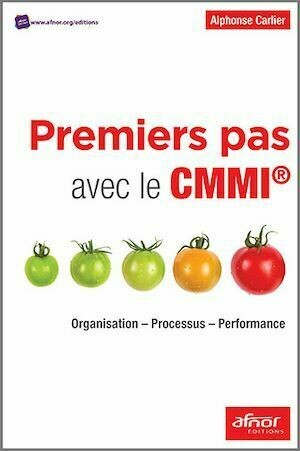 Premiers pas avec le CMMI® - Alphonse CARLIER - Afnor Éditions
