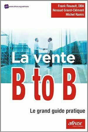 La vente B to B - Frank Rouault, Renaud Grand-Clément, Michel Ramis - Afnor Éditions
