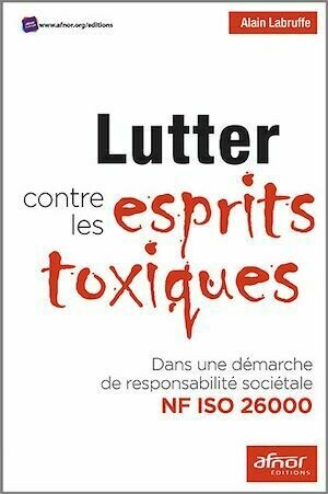 Lutter contre les esprits toxiques - Alain Labruffe - Afnor Éditions