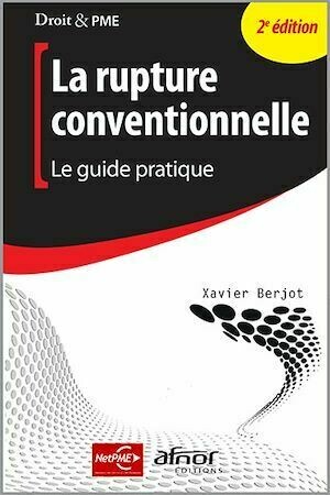 La rupture conventionnelle - 2e édition - Xavier Berjot - Afnor Éditions