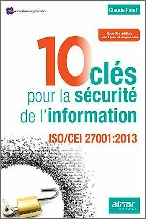 10 clés pour la sécurité de l’information - Claude Pinet - Afnor Éditions