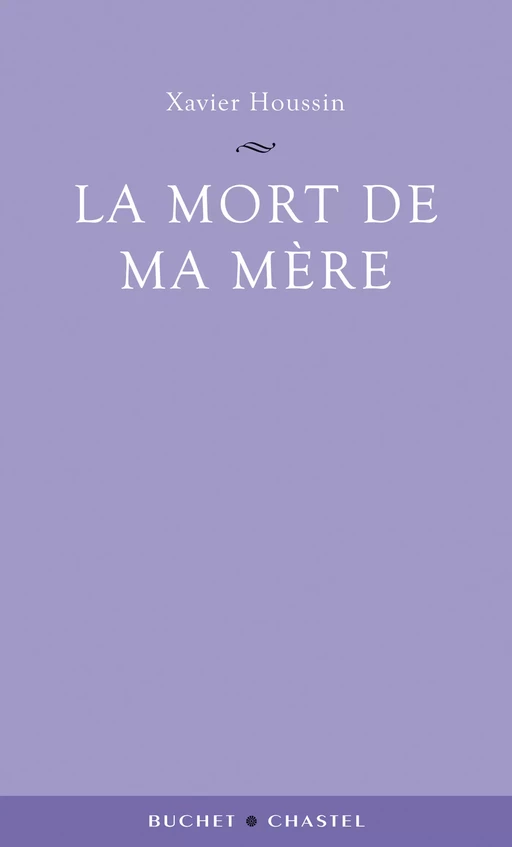 La Mort de ma mère - Xavier Houssin - Libella