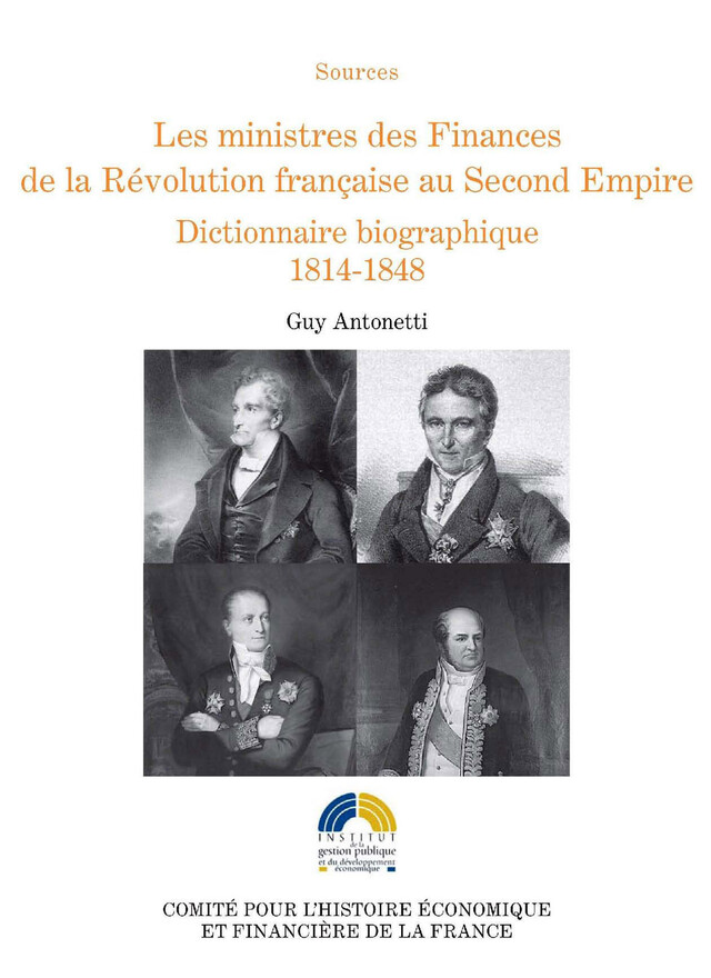 Les ministres des Finances de la Révolution française au Second Empire (II) - Guy Antonetti - Institut de la gestion publique et du développement économique