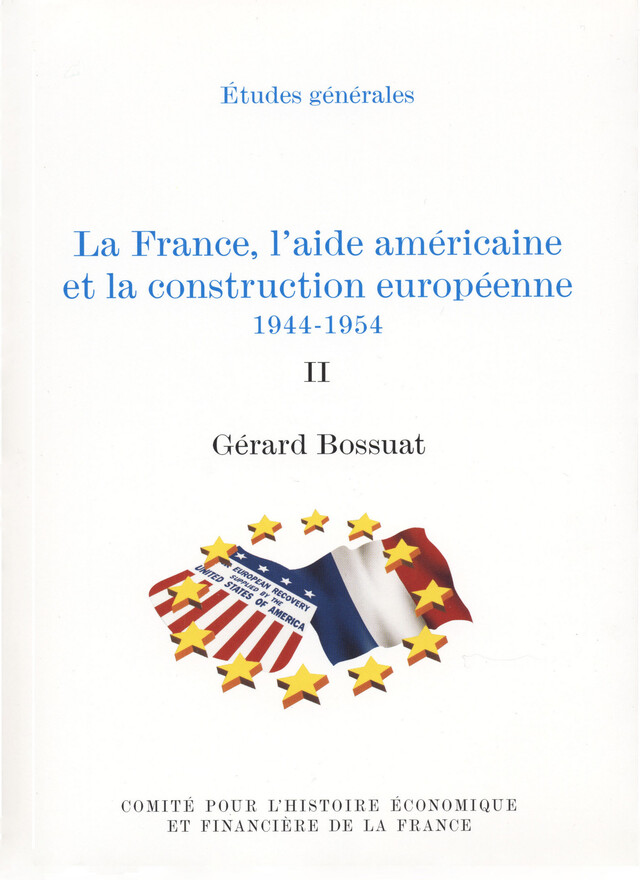 La France, l’aide américaine et la construction européenne 1944-1954. Volume II - Gérard Bossuat - Institut de la gestion publique et du développement économique