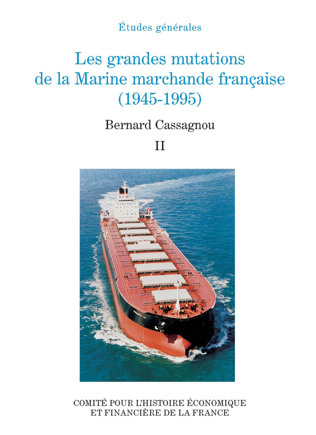 Les grandes mutations de la marine marchande française (1945-1995). Volume II - Bernard Cassagnou - Institut de la gestion publique et du développement économique