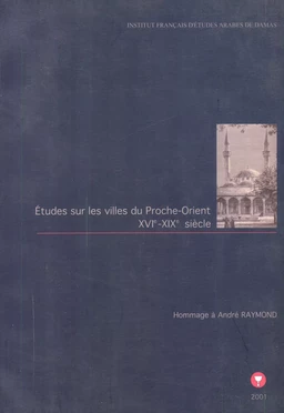 Études sur les villes du Proche-Orient XVIe-XIXe siècles