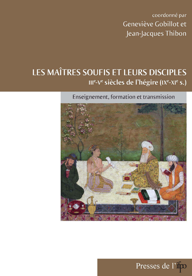 Les maîtres soufis et leurs disciples des IIIe-Ve siècles de l'hégire (IXe-XIe) -  - Presses de l’Ifpo