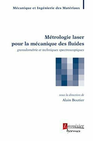 Métrologie laser pour la mécanique des fluides - Alain Boutier - Hermès Science