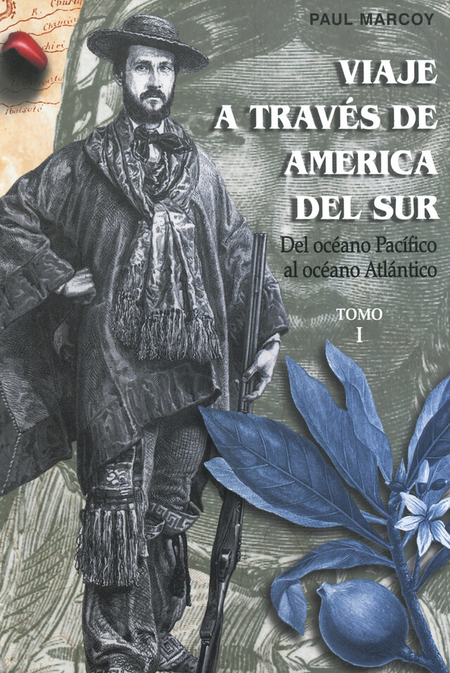 Viaje a través de América del Sur. Tomo I - Paul Marcoy - Institut français d’études andines