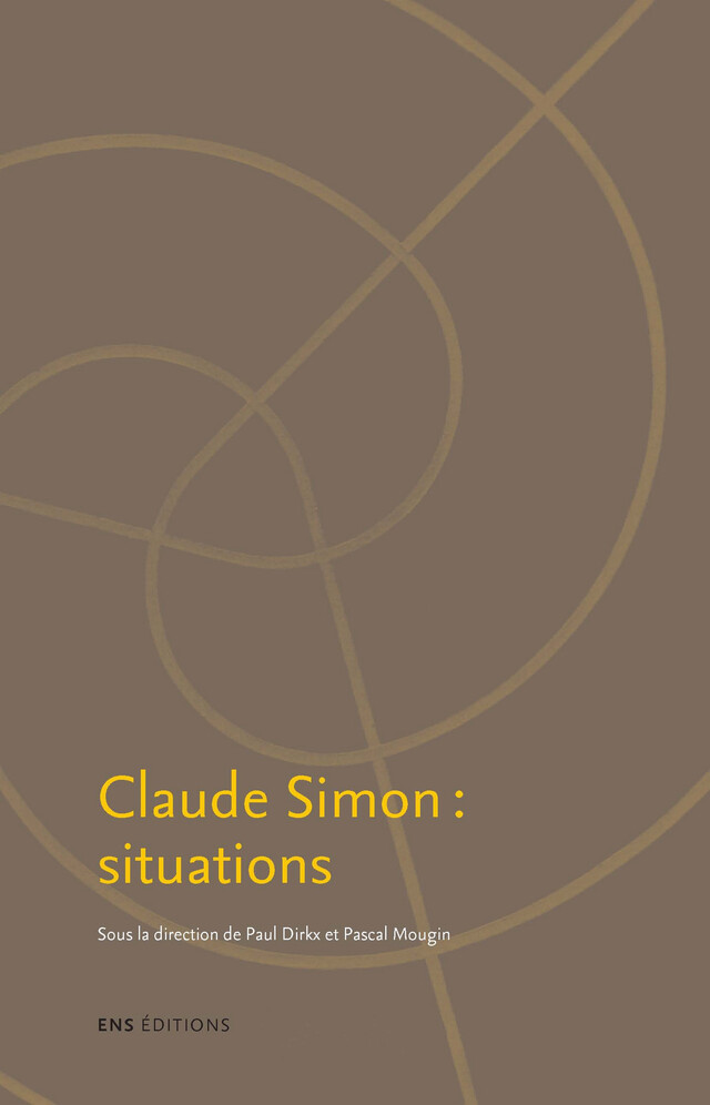 Claude Simon : situations -  - ENS Éditions