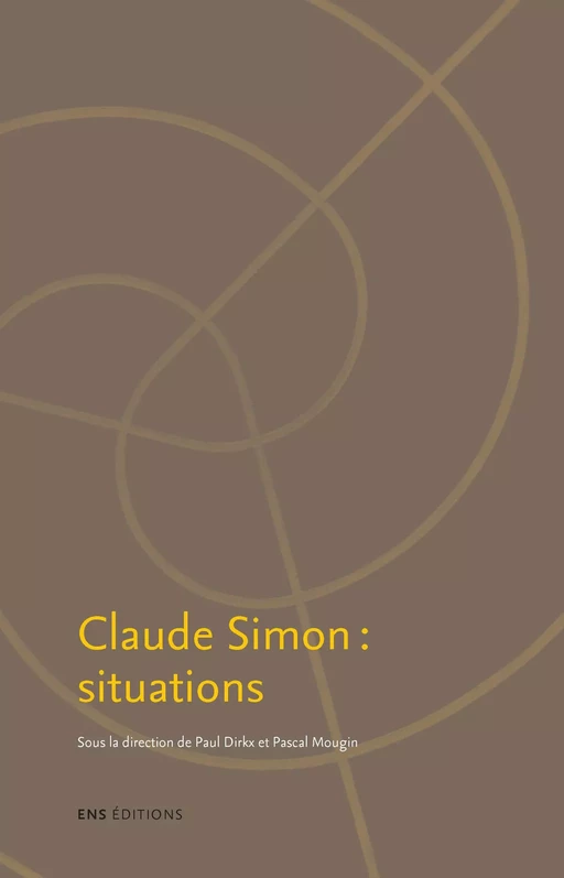 Claude Simon : situations -  - ENS Éditions