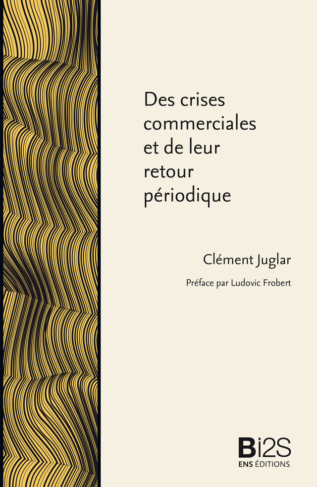Des crises commerciales et de leur retour périodique - Clément Juglar - ENS Éditions