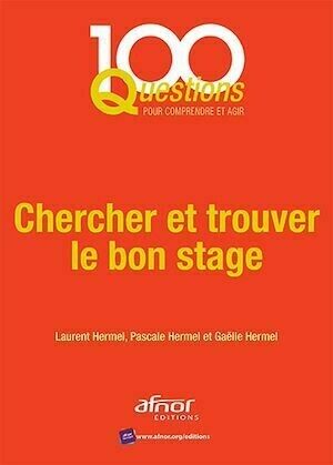 Chercher et trouver le bon stage - Laurent Hermel, Pascale Hermel, Gaëlle Hermel - Afnor Éditions