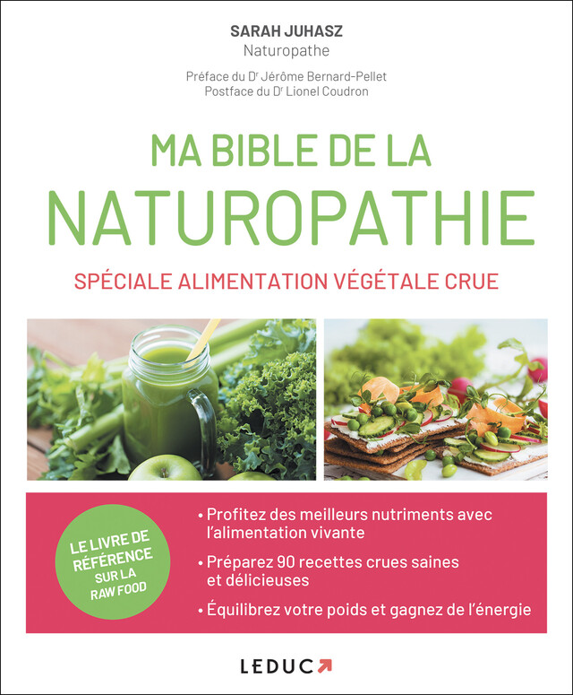 Ma Bible de la naturopathie spéciale alimentation végétale crue - Sarah Juhasz - Éditions Leduc