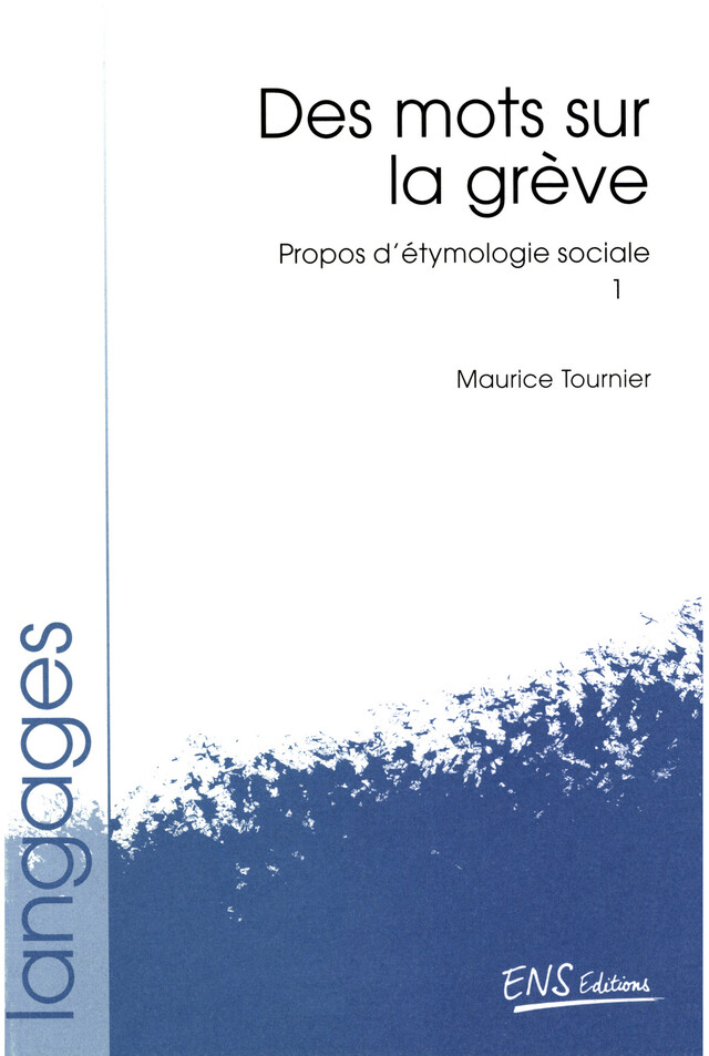 Propos d’étymologie sociale. Tome 1 - Maurice Tournier - ENS Éditions