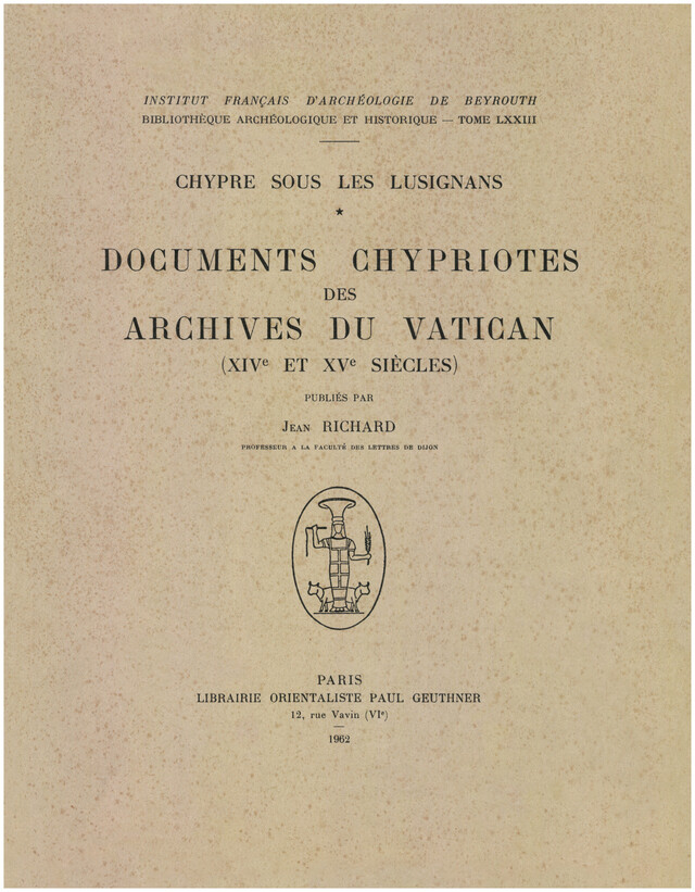 Chypre sous les Lusignans : documents chypriotes des archives du Vatican (XIVe et XVe siècles) - Jean Richard - Presses de l’Ifpo