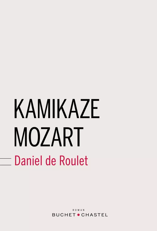 Kamikaze Mozart - Daniel de Roulet - Libella