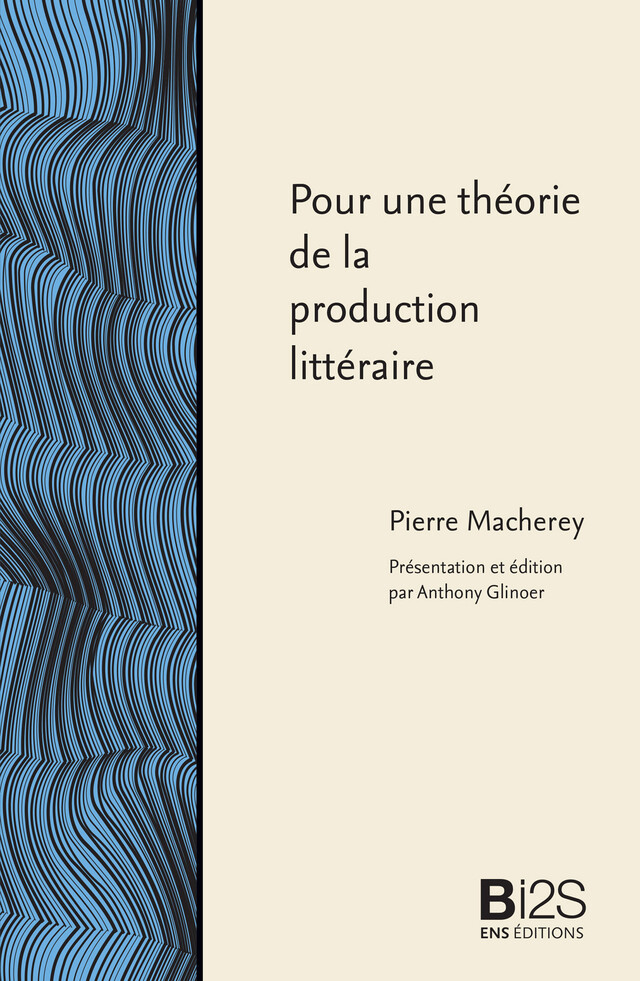 Pour une théorie de la production littéraire - Pierre Macherey - ENS Éditions